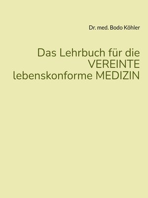 cover image of Das Lehrbuch für die VEREINTE lebenskonforme MEDIZIN